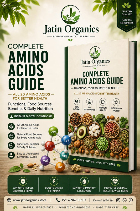 Complete Amino Acids Guide – 20 Amino Acids, Functions, Food Sources & Nutrition | Jatin Organics